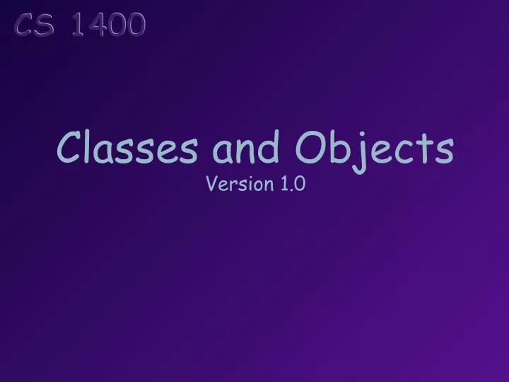 classes and objects version 1 0