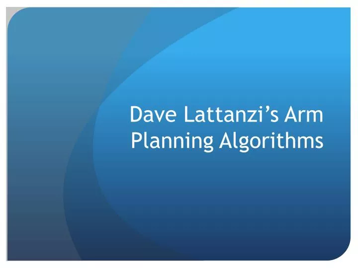 dave lattanzi s arm planning algorithms