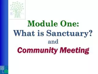 Module One: What is Sanctuary? and Community Meeting