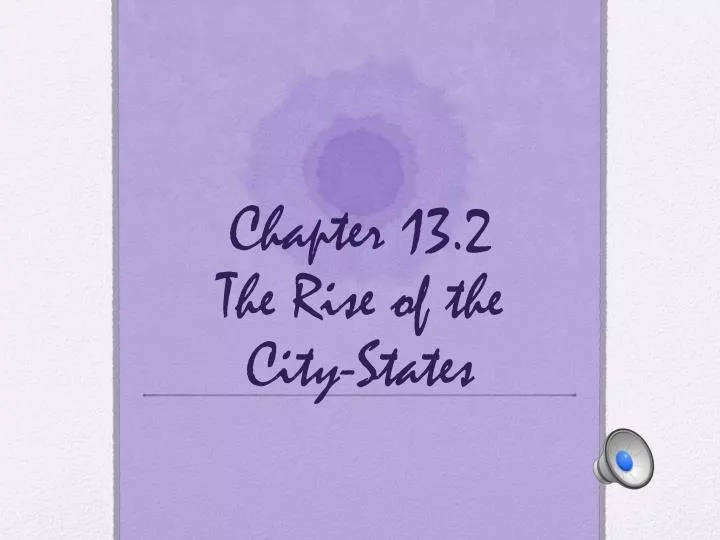 chapter 13 2 the rise of the city states