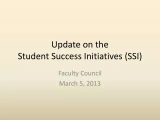 Update on the Student Success Initiatives (SSI)
