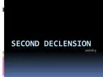 Second declension - slide 1