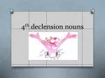 4 th declension nouns - slide 1