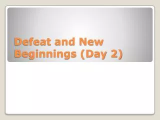 Defeat and New Beginnings (Day 2)