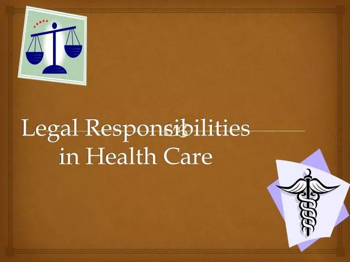 legal responsibilities in health care