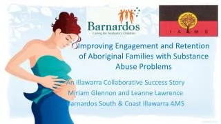 Improving Engagement and Retention of Aboriginal Families with Substance Abuse Problems