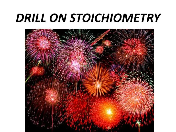 drill on stoichiometry