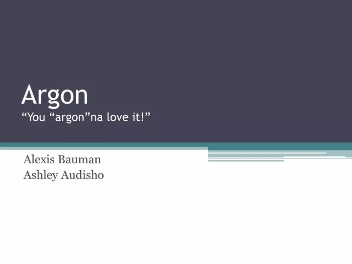 argon you argon na love it