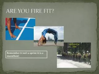 ARE YOU FIRE FIT?