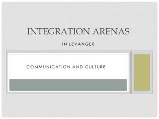 Integration arenas