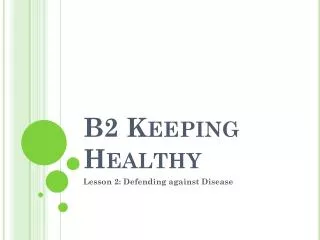 b2 keeping healthy