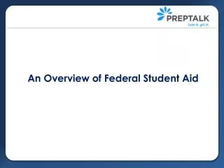 An Overview of Federal Student Aid