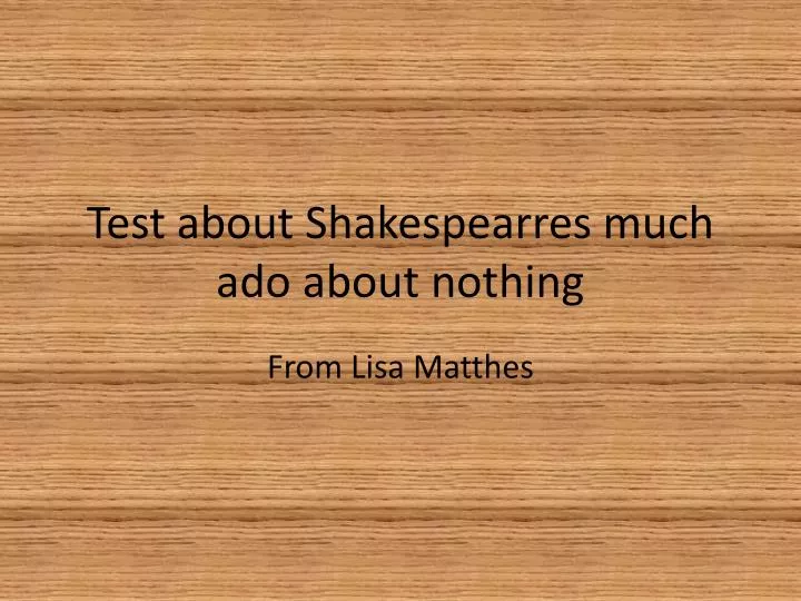 test about shakespearres much ado about nothing