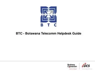 BTC - Botswana Telecomm Helpdesk Guide
