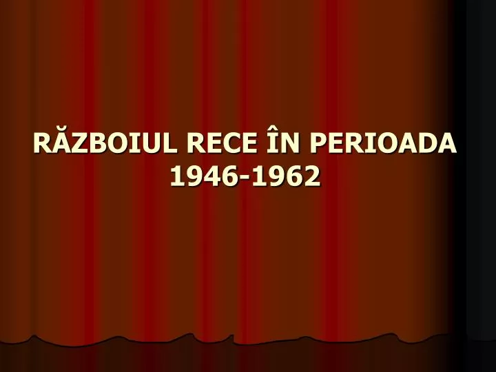 r zboiul rece n perioada 1946 1962