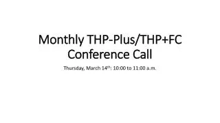Monthly THP-Plus/THP+FC Conference Call