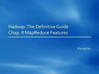 Hadoop : The Definitive Guide Chap. 8 MapReduce Features