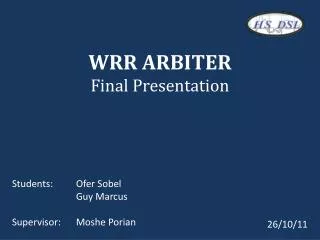 WRR ARBITER Final Presentation