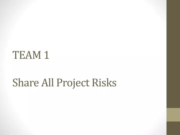 team 1 share all project risks