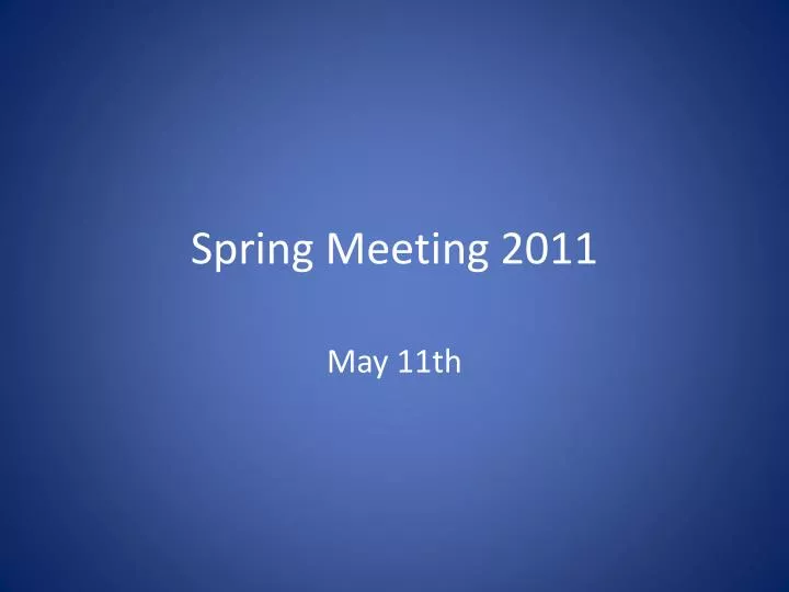 spring meeting 2011