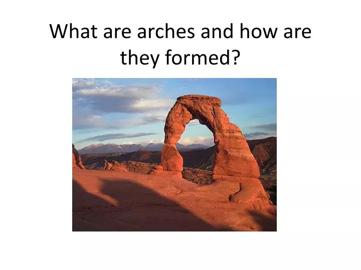 what are arches and how are they formed