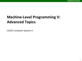 Machine-Level Programming V: Advanced Topics CS220: Computer Systems II