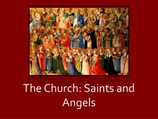 The Church: Saints and Angels