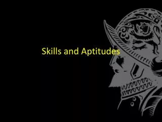Skills and Aptitudes