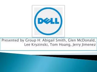 Presented by Group H: Abigail Smith, Glen McDonald, Lee Kryzinski, Tom Hoang, Jerry Jimenez