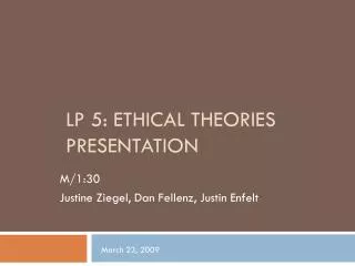 LP 5: Ethical theories presentation