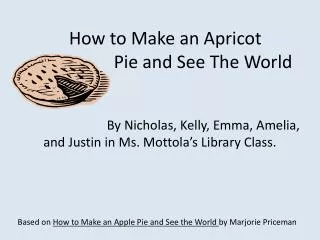 How to Make an Apricot Pie and See The World
