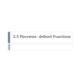 2.5 Piecewise- defined Functions