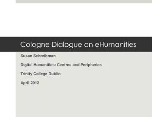 Cologne Dialogue on eHumanities