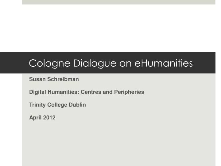 cologne dialogue on ehumanities