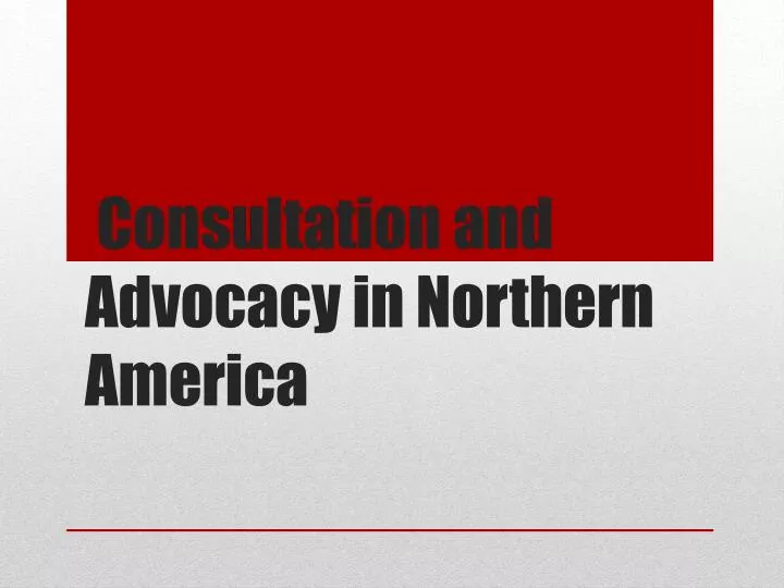 consultation and advocacy in northern america