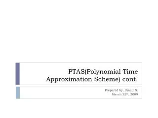 PTAS(Polynomial Time Approximation Scheme) cont.