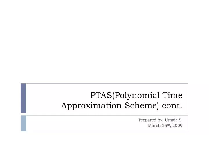 ptas polynomial time approximation scheme cont