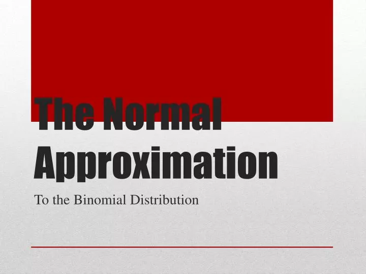 the normal approximation