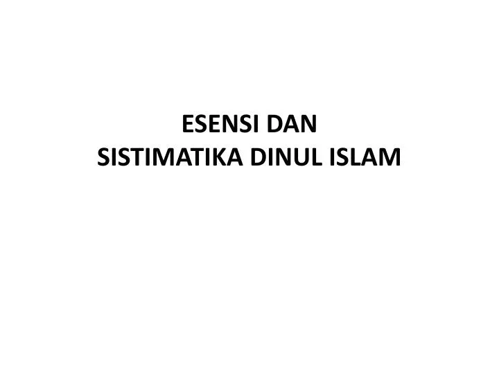 esensi dan sistimatika dinul islam