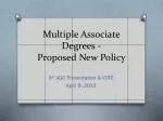 Multiple Associate Degrees - Proposed New Policy