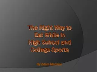 The Right Way to Eat While in High School and College Sports