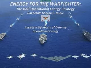 ENERGY FOR THE WARFIGHTER: The DoD Operational Energy Strategy