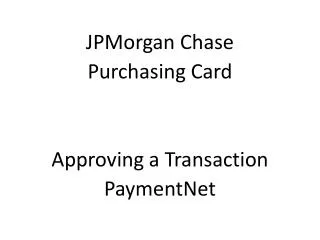 JPMorgan Chase Purchasing Card Approving a Transaction PaymentNet