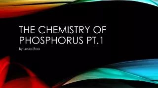The chemistry of phosphorus pt.1