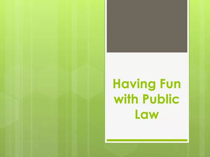 having fun with public law