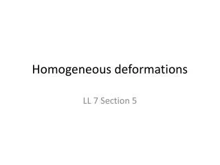 Homogeneous deformations