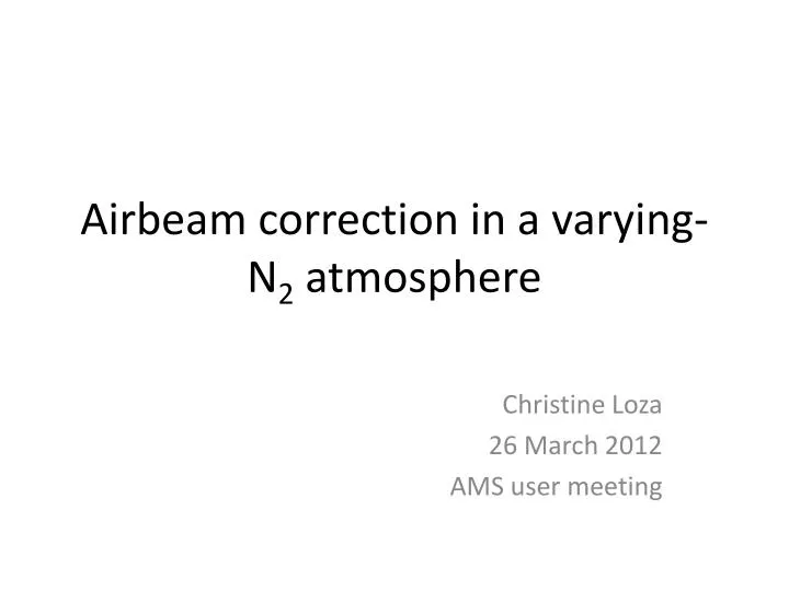 airbeam correction in a varying n 2 atmosphere
