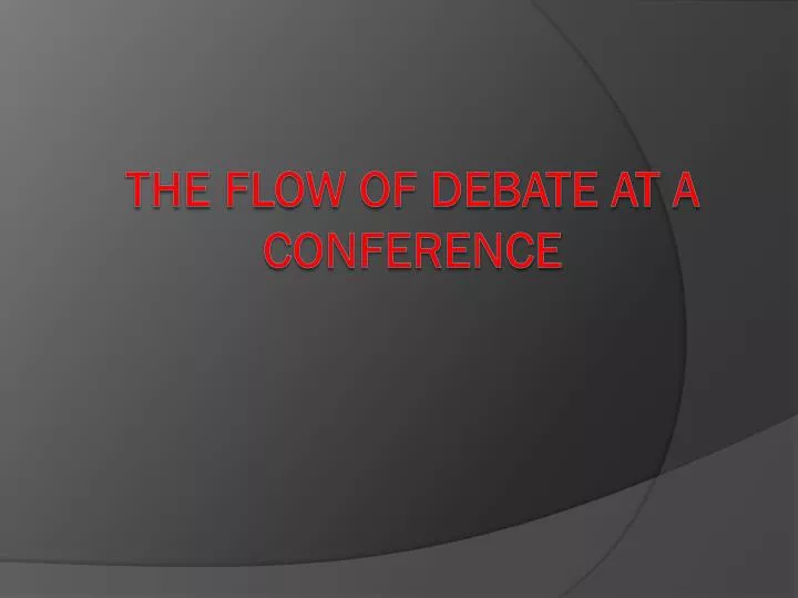 the flow of debate at a conference