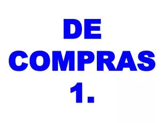 DE COMPRAS 1 .