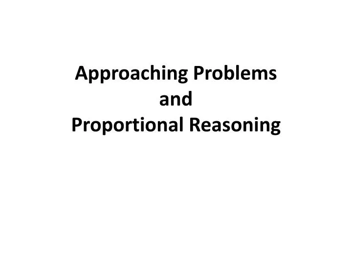 approaching problems and proportional reasoning